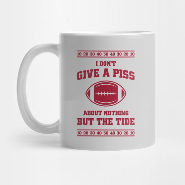 I Don't Give A Piss About Nothing But The Tide - Viral Alabama Football Meme by TwistedCharm